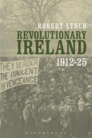Revolutionary Ireland, 1912-25 -- Bok 9781441158383