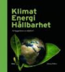 Klimat Energi Hållbarhet : är byggsektorn en miljöbov? -- Bok 9789187553127
