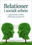 Relationer i socialt arbete - i gränslandet mellan profession och person -- Bok 9789147113118