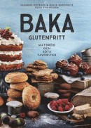 Baka glutenfritt : matbröd och söta favoriter -- Bok 9789155265489