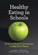 Healthy Eating in Schools: Evidence-Based Interventions to Help Kids Thrive (School Psychology) -- Bok 9781433813009