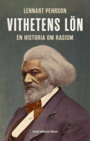 Vithetens lön : En historia om rasism -- Bok 9789100189181
