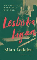 Lesbiska ligan : En sann kriminalhistoria -- Bok 9789189051034