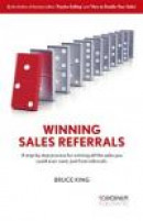 Winning Sales Referrals - a step by step process for winning all the sales you could ever want, just -- Bok 9789187093111