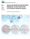 Improving Health Through Nutrition Research: An Overview of the U.S. Nutrition Research System -- Bok 9781508711292
