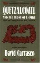 Quetzalcoatl and the Irony of Empire -- Bok 9780226094908