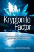 Kryptonite Factor: How Understanding One Weakness Unlocks All Your Strengths -- Bok 9780615725192