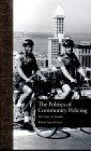 The Politics of Community Policing: The Case of Seattle, Washington -- Bok 9780815330295