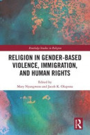Religion in Gender-Based Violence, Immigration, and Human Rights -- Bok 9780429945366