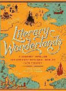 Literary Wonderlands: A Journey through the Greatest Fictional Worlds Ever Created -- Bok 9781911130345