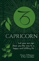 Capricorn: Let Your Sun Sign Show You the Way to a Happy and Fulfilling Life -- Bok 9781398808584