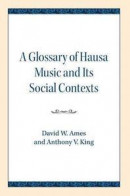 Glossary of Hausa Music and Its Social Contexts -- Bok 9780810138186
