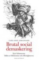 Brutal social demaskering : Kurt Salomonsson, bilden av folkhemmet och offentligheterna -- Bok 9789178449408