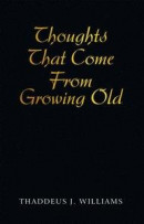 Thoughts That Come from Growing Old -- Bok 9781450284400