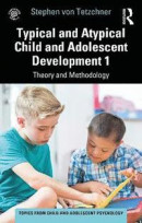 Typical and Atypical Child and Adolescent Development 1 Theory and Methodology -- Bok 9781032267609