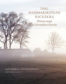 Dag Hammarskjölds Backåkra : platsens magi och föremålens historia -- Bok 9789178435470