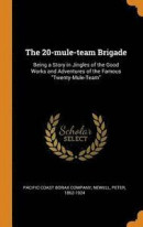 The 20-Mule-Team Brigade -- Bok 9780342585649