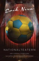 Nationalteatern : den svenska fotbollens huvudrollsinnehavare och bifigurer -- Bok 9789178932412