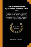 The Turf Register and Sportsman &; Breeder's Stud-Book -- Bok 9780342217120