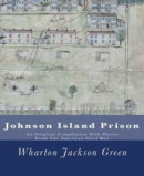 Johnson Island Prison: An Original Compilation with Photos from the American Civil War -- Bok 9781466310254