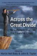 Across the Great Divide: New Perspectives on the Financial Crisis -- Bok 9780817917845