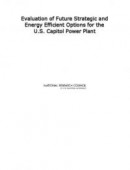 Evaluation of Future Strategic and Energy Efficient Options for the U.S. Capitol Power Plant -- Bok 9780309143745