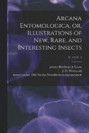 Arcana Entomologica, or, Illustrations of New, Rare, and Interesting Insects; v. 1-2, c. 2 -- Bok 9781017255379