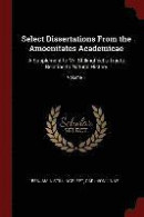 Select Dissertations from the Amoenitates Academicae -- Bok 9781375614191