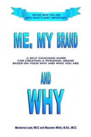 Me, My Brand and WHY -- Bok 9781458392541