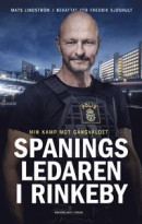 Spaningsledaren i Rinkeby : Berättelsen om Stockholms gängkrig inifrån -- Bok 9789137508979