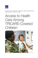 Access to Health Care Among TRICARE-Covered Children -- Bok 9781977406323