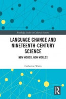 Language Change and Nineteenth-Century Science -- Bok 9781000891669