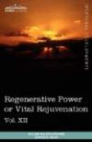 Personal Power Books (in 12 volumes), Vol. XII: Regenerative Power or Vital Rejuvenation -- Bok 9781616404062