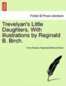 Trevelyan's Little Daughters. With illustrations by Reginald B. Birch -- Bok 9781241204532
