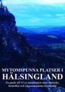 Mytomspunna platser i Hälsingland -- Bok 9789188925596