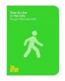 How to Live in the City -- Bok 9781447293316