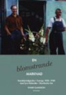 En blomstrande marknad : handelsträdgårdar i Sverige 1900-1950 med fyra fallstudier i Stockholms län -- Bok 9789173316453