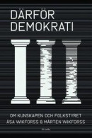 Därför demokrati: Att försvara demokratin i post-sanningens tid -- Bok 9789188589781