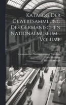 Katalog der Gewebesammlung des Germanischen Nationalmuseum .. Volume; Volume 1 -- Bok 9781020216299