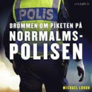 Drömmen om piketen på Norrmalmspolisen -- Bok 9789178618194
