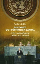Diplomati och uppriktiga samtal : i FN, Mellanöstern, Afrika och Finland -- Bok 9789173318426