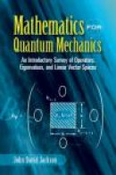 Mathematics for Quantum Mechanics: An Introductory Survey of Operators, Eigenvalues, and Linear Vect -- Bok 9780486453088