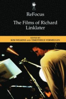 Refocus: The Films of Richard Linklater -- Bok 9781474493833