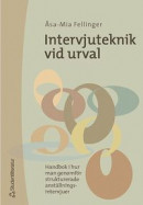 Intervjuteknik Vid Urval : Handbok I Hur Man Genomför Strukturerade Anställ -- Bok 9789144023120