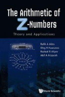 Arithmetic Of Z-numbers, The: Theory And Applications -- Bok 9789814675307