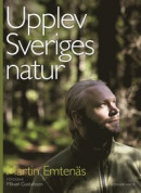 Upplev Sveriges natur : en guide till naturupplevelser i hela landet -- Bok 9789174246537