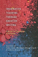 Imaginative Teaching Through Creative Writing: A Guide for Secondary Classrooms -- Bok 9781350216594