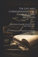 The Life and Correspondence of Charles, Lord Metcalfe -- Bok 9781021891884