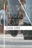 Your Unique Design Class Guide -- Bok 9780578590196