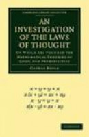 An Investigation of the Laws of Thought: On Which Are Founded the Mathematical Theories of Logic and -- Bok 9781108001533